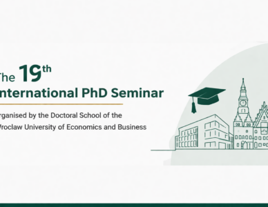 The 19th International PhD Seminar organised by the Doctoral School of the Wroclaw University of Economics and Business – 14 May 2026 