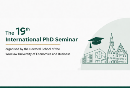 The 19th International PhD Seminar organised by the Doctoral School of the Wroclaw University of Economics and Business – 14 May 2026 
