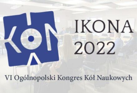 6. Kongres Kół Naukowych IKONA 2022 – 18-20.11.2022