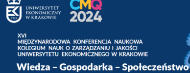 CMQ2024 Zaproszenie na XVI Międzynarodową Konferencję Naukową Kolegium Nauk o Zarządzaniu i Jakości Uniwersytetu Ekonomicznego w Krakowie