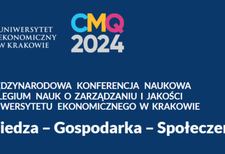 CMQ2024 Zaproszenie na XVI Międzynarodową Konferencję Naukową Kolegium Nauk o Zarządzaniu i Jakości Uniwersytetu Ekonomicznego w Krakowie