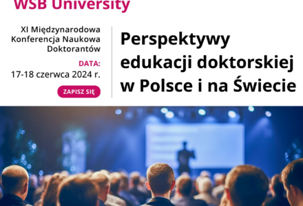 XI Międzynarodowa Konferencja Naukowa Doktorantów „Perspektywy edukacji doktorskiej w Polsce i na świecie” 17-18 czerwca 2024