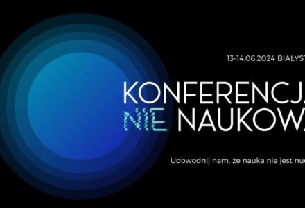 Ogólnopolska Interdyscyplinarna Konferencja Naukowa w dniach 13-14 czerwca 2024 r. w Białymstoku