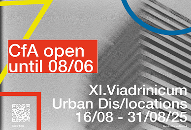 Transsectoral Summer School Viadrinicum 2025 „Urban Dis/locations. Ruptures and Reimaginations”, European University Viadrina, Frankfurt (Oder), Germany – 16 August – 31 August 2025