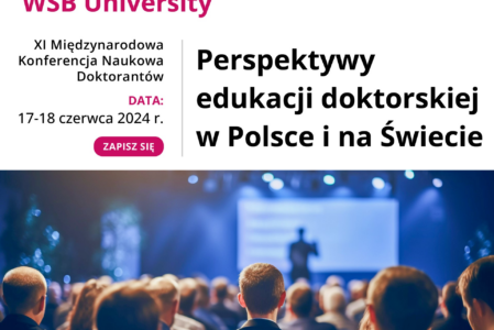 XI Międzynarodowa Konferencja Naukowa Doktorantów „Perspektywy edukacji doktorskiej w Polsce i na świecie” 17-18 czerwca 2024