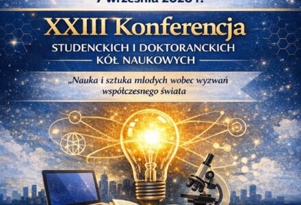 XXIII Konferencji Studenckich i Doktoranckich Kół Naukowych oraz pasjonatów nauki i sztuki nt. „Nauka i sztuka młodych wobec wyzwań współczesnego świata – 7 września 2026