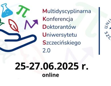 V JUBILEUSZOWA EDYCJA Międzynarodowej Multidyscyplinarnej Konferencji Doktorantów Uniwersytetu Szczecińskiego „MKDUS 2.0” –  25–27 czerwca 2025 r.