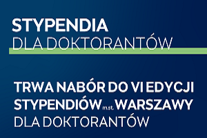 VI Edycja Stypendiów m.st. Warszawy dla Doktorantów – Rozpoczęcie Naboru Wniosków